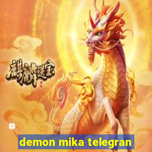 demon mika telegran